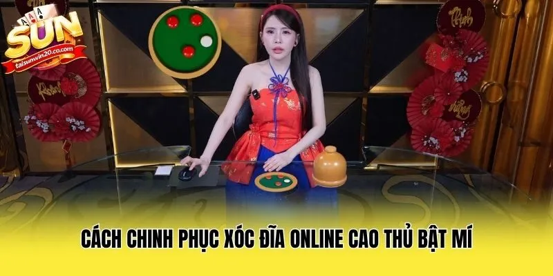 Cách chinh phục xóc đĩa online cao thủ bật mí