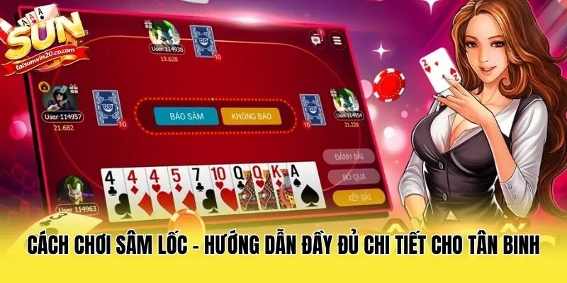 Cách Chơi Sâm Lốc - Hướng Dẫn Đầy Đủ Chi Tiết Cho Tân Binh