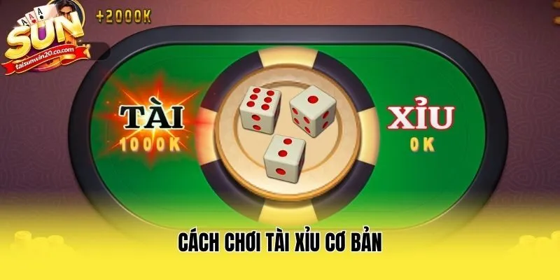 Cách chơi Tài Xỉu cơ bản