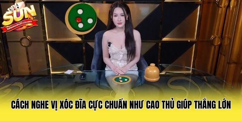 Cách Nghe Vị Xóc Đĩa Cực Chuẩn Như Cao Thủ Giúp Thắng Lớn