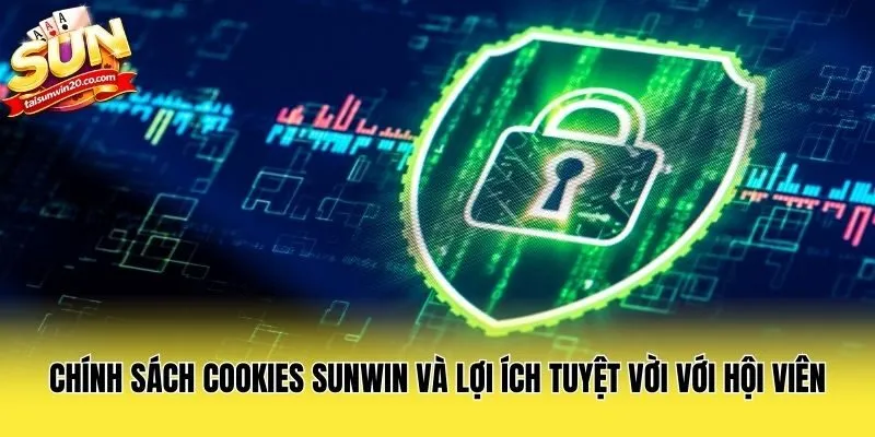 Chính sách Cookies Sunwin và lợi ích tuyệt vời với hội viên