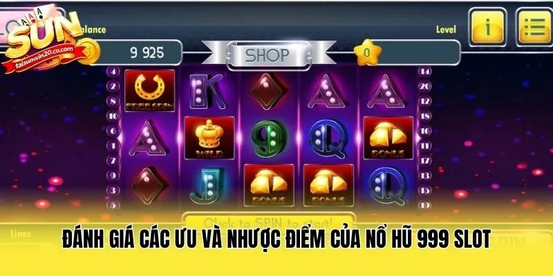 Đánh giá các ưu và nhược điểm của Nổ hũ 999 slot