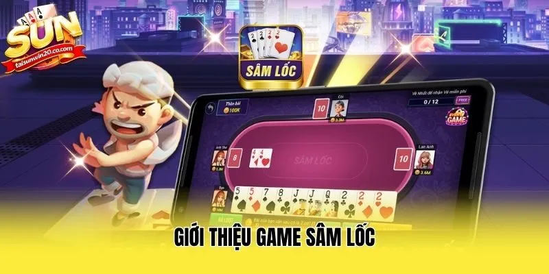 Giới thiệu game Sâm Lốc