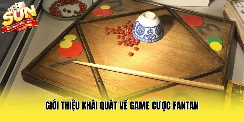 Giới thiệu khái quát về game cược Fantan