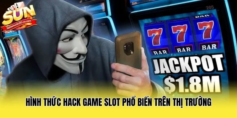 Hình thức hack game slot phổ biến trên thị trường