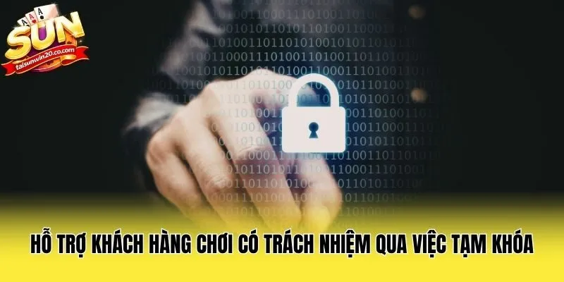 Hỗ trợ khách hàng chơi có trách nhiệm qua việc tạm khóa