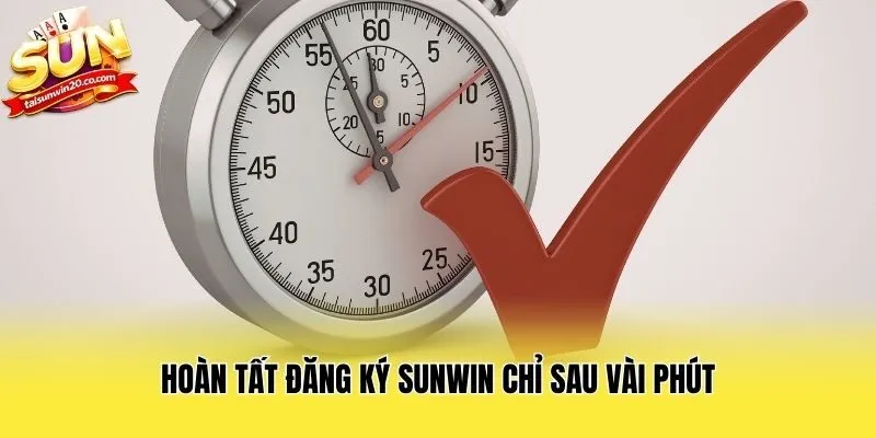 Hoàn tất đăng ký Sunwin chỉ sau vài phút