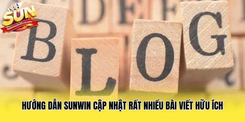 Hướng dẫn Sunwin cập nhật rất nhiều bài viết hữu ích
