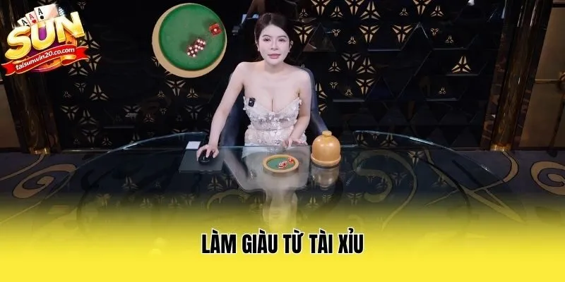 Làm Giàu Từ Tài Xỉu