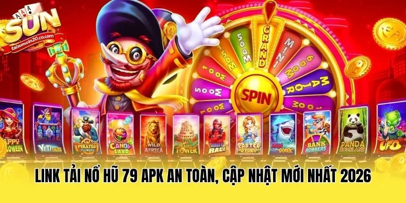 Link Tải Nổ Hũ 79 APK An Toàn, Cập Nhật Mới Nhất 2026