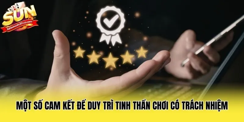 Một số cam kết để duy trì tinh thần chơi có trách nhiệm