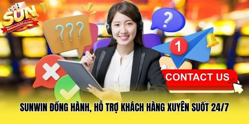 Sunwin đồng hành, hỗ trợ khách hàng xuyên suốt 24/7