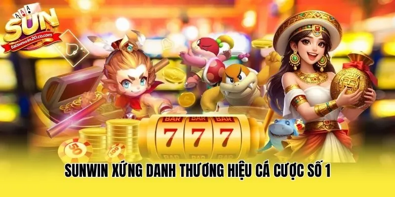 Sunwin xứng danh thương hiệu cá cược số 1