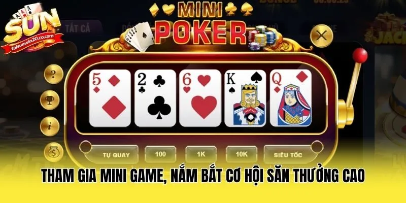 Tham gia Mini game, nắm bắt cơ hội săn thưởng cao