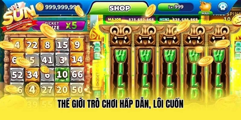 Thế giới trò chơi hấp dẫn, lôi cuốn