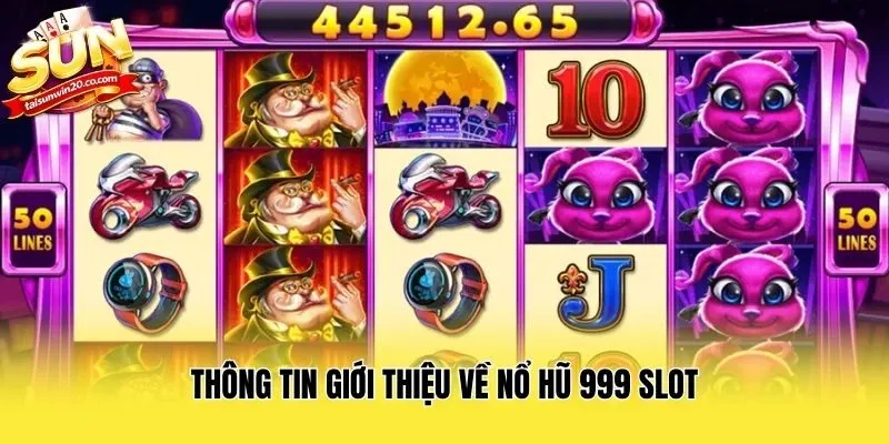 Thông tin giới thiệu về Nổ hũ 999 slot