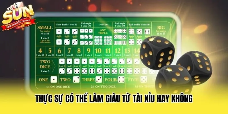 Thực sự có thể làm giàu từ Tài Xỉu hay không
