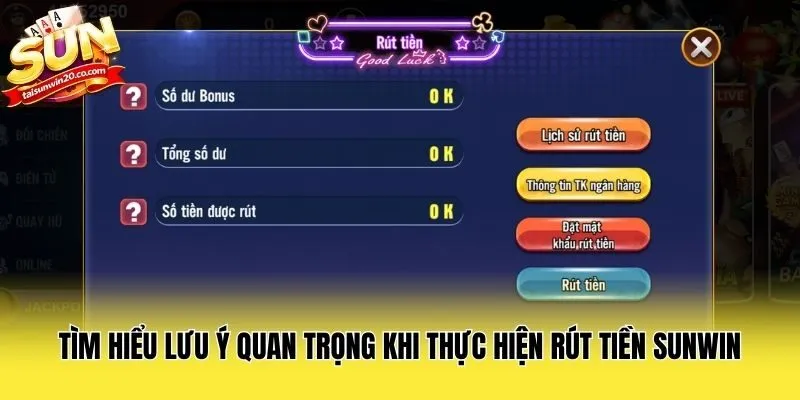 Tìm hiểu lưu ý quan trọng khi thực hiện rút tiền Sunwin