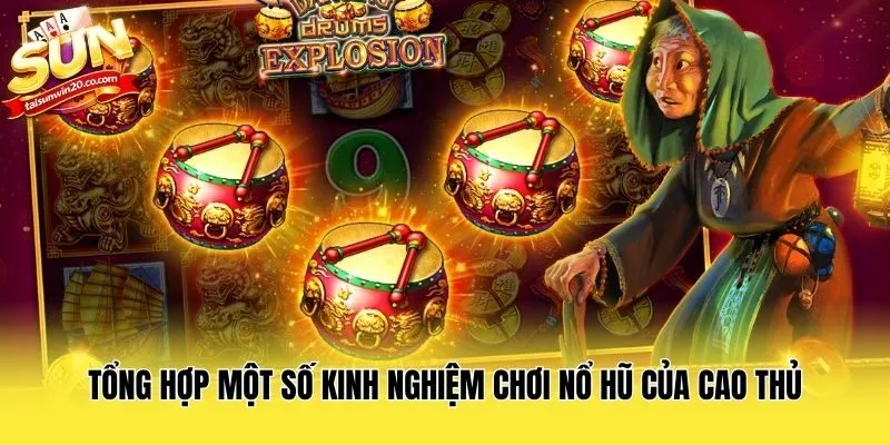 Tổng hợp một số kinh nghiệm chơi nổ hũ của cao thủ