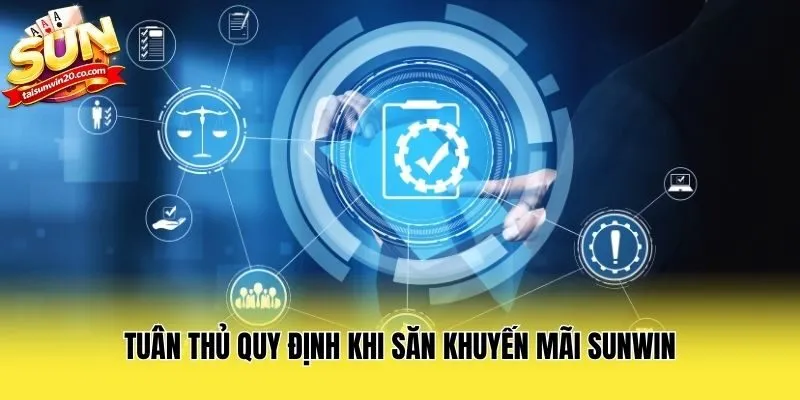 Tuân thủ quy định khi săn khuyến mãi Sunwin