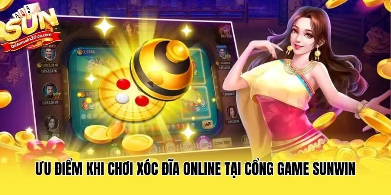 Ưu điểm khi chơi xóc đĩa online tại cổng game Sunwin